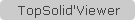 TopSolid'Viewer